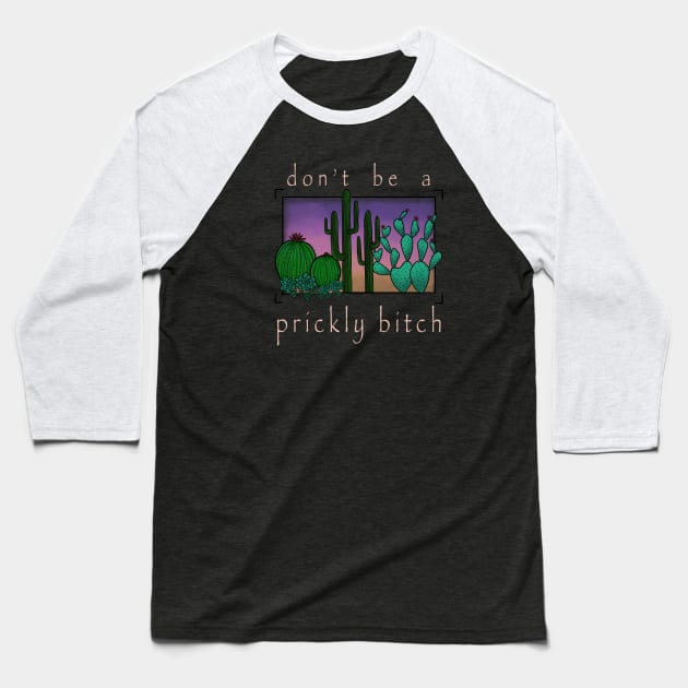 Don’t Be A Prickly Bitch (light) Baseball T-Shirt by Smudgey_Paint